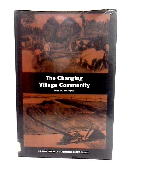 The Changing Village Community von Joel M Halpern