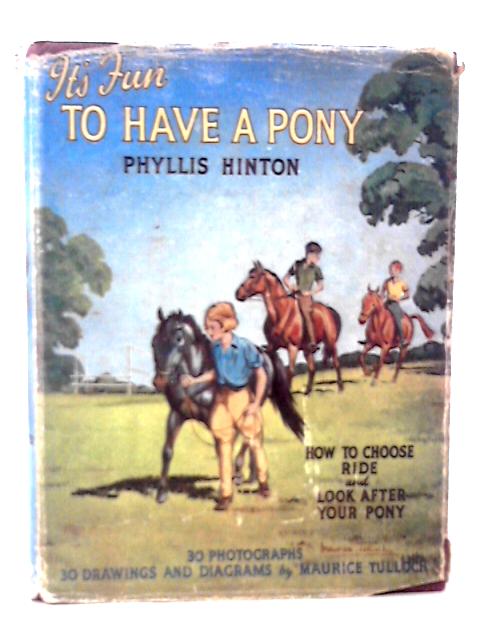 It's Fun to Have a Pony. How Three Children Chose Their Ponies... By Phyllis Hinton