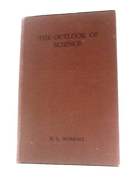 The Outlook of Science, Modern Materialism By R L Worrall