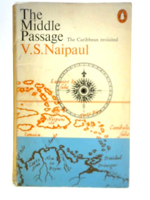 The Middle Passage: Impressions of Five Societies - British, French and Dutch - in the West Indies and South America von V. S. Naipaul