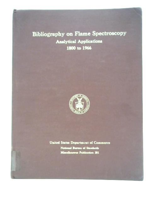 Bibliography On Flame Spectroscopy Analytical Applications 1800-1966 By R. Mavrodineanu et al