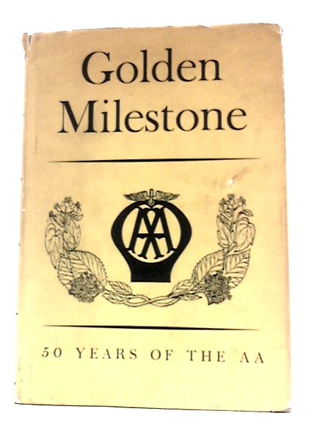 Golden Milestone: 50 years of the A.A By David Keir & Bryan Morgan (Ed.)