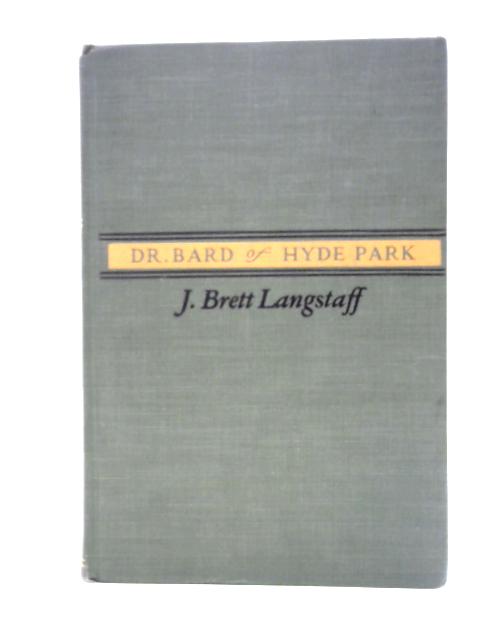 Doctor Bard of Hyde Park By John Brett Langstaff