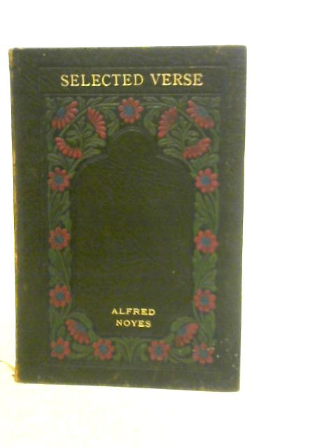 Selected Verse including A Victory Dance and Other Poems Old and New von A.Noyes