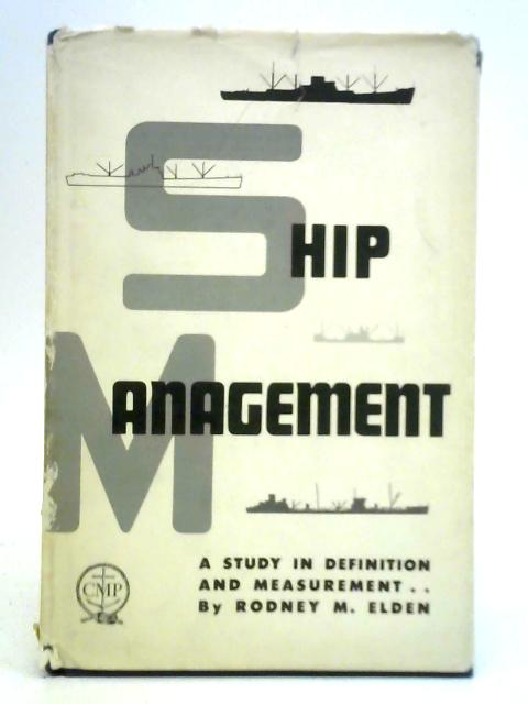 Ship Management: A Study in Definition and Measurement By Rodney M. Elden