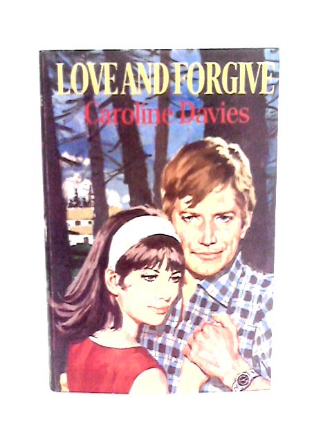 Love and Forgive By Caroline Davies