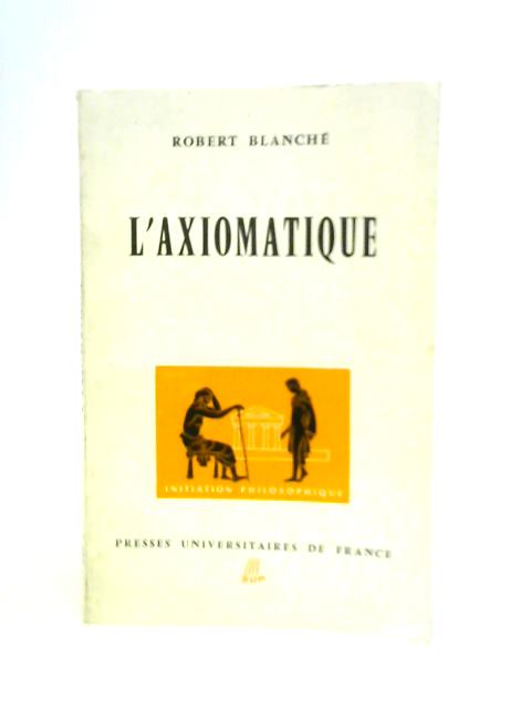 L'axiomatique By Robert Blanche