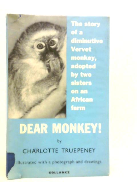 Dear Monkey By Charlotte Truepenny