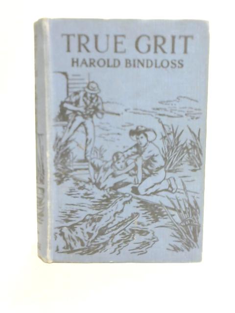 True Grit The Adventure of Two Lads in Western Africa By Harold Bindloss