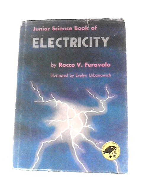 Junior Science Book of Electricity By Rocco V Feravolo