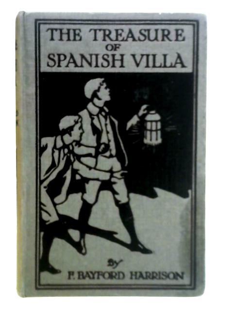 The Treasure of Spanish Villa By F. Bayford Harrison