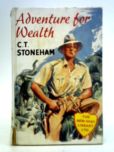 Adventure for Wealth By C. T. Stoneham