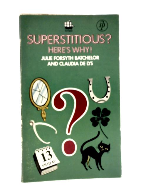 Superstitious? Here's Why By Julie Forsyth Batchelor
