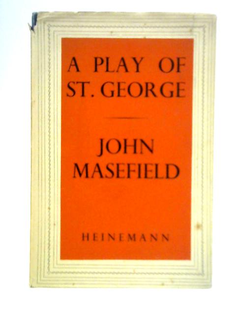 A Play of St. George By John Masefield