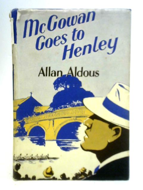 Mcgowan Goes to Henley By Allan Aldous