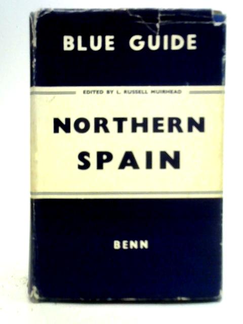 Northern Spain with The Balearic Islands By L. Russell Muirhead (Ed.)