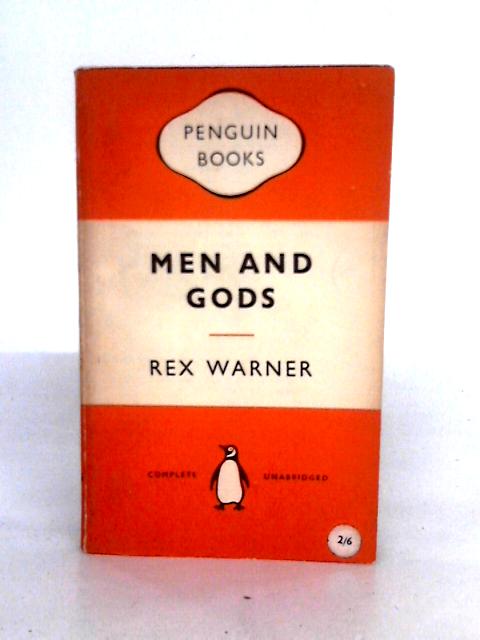 Men and Gods By Rex Warner