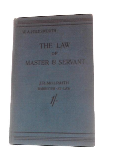 The Law of Master and Servant By W A Holdsworth