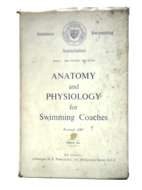 A Study of Anatomy and Physiology for Swimming Coaches von Noel Bleasdale Kendall & E. Hume