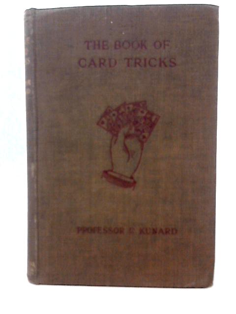 Book of Card Tricks : For Drawing Room and Stage Entertainments By Professor R Kunard