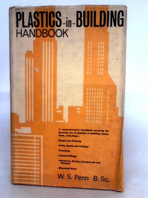 Plastics-in-Building Handbook By W. S. Penn