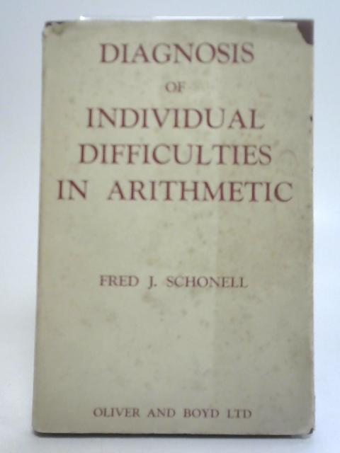 Diagnosis of Individual Difficulties in Arithmetic By Fred J. Schonell