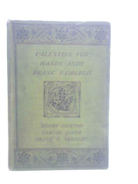 The Life and Adventures of Valentine Vox, Handy Andy, Frank Fairlegh By H.Cockton