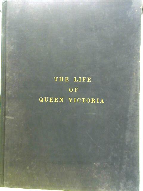 The Life Of Queen Victoria