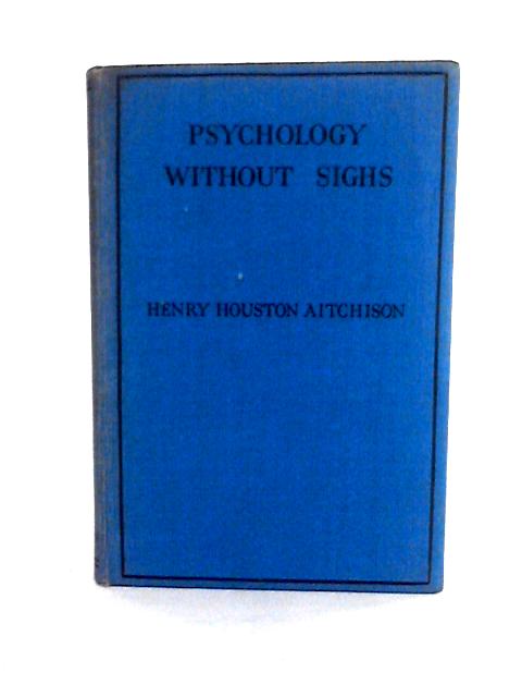 Psychology Without Sighs von Henry Houston Aitchison