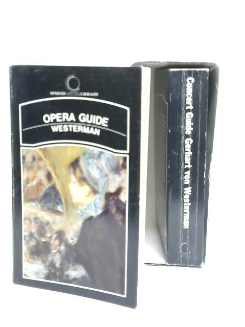 Opera Guide and Concert Guide By Gerhart Von Westerman