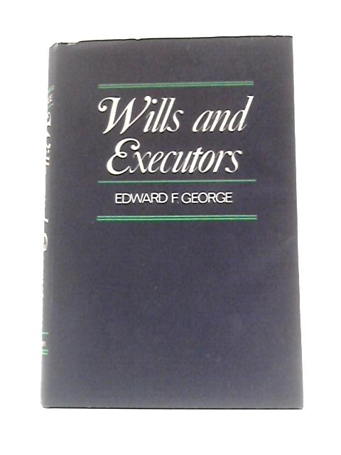 Wills and Executors par E. F George