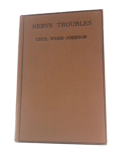 Nerve Troubles Causes and Cures von Dr. Cecil Webb-Johnson