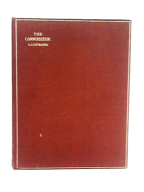 The Connoisseur, an Illustrated Magazine for Collectors, Vol. IV. (September-December, 1902) von J T Herbert Bailey