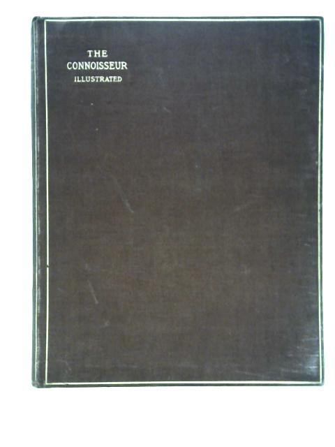 The Connoisseur An Illustrated Magazine For Collectors Vol 3 May - August 1902 By J. T. Herbert Bailey (edit)