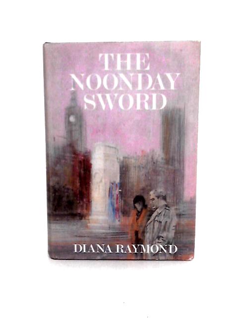 The Noonday Sword By Diana Raymond