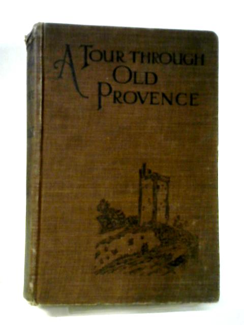 A Tour Through Old Provence By A S Forrest