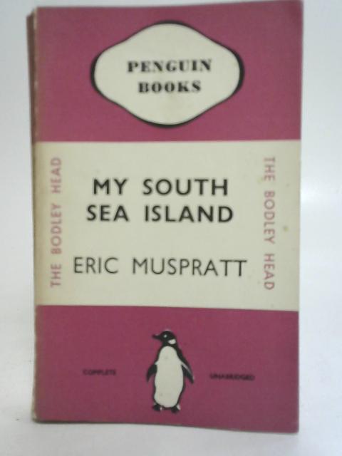 My South Sea Island By Eric Muspratt