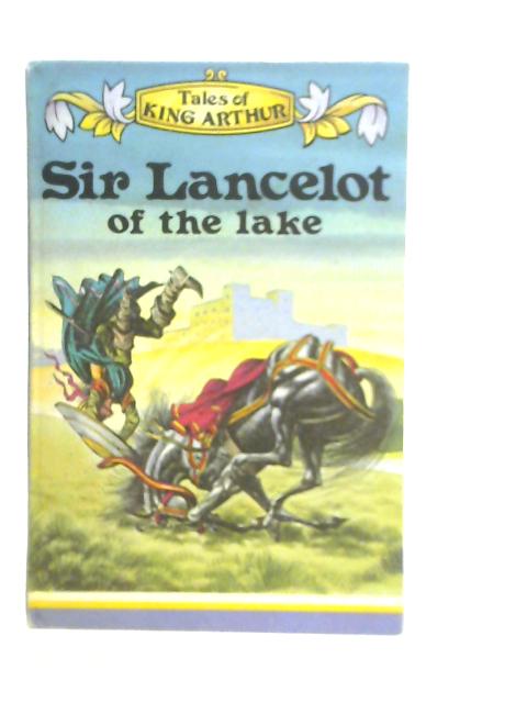 Sir Lancelot of the Lake By Desmond Dunkerley