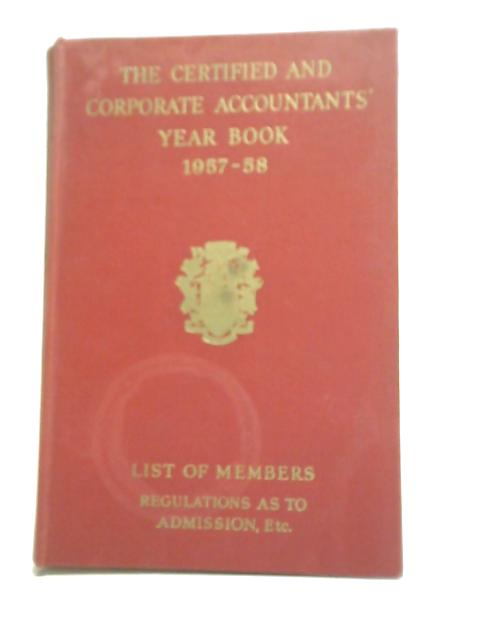 The Certified and Corporate Accountants Year Book 1957-58 von Unstated