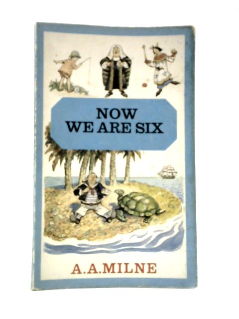 Now We Are Six (Pooh Paperbacks) By A. A. Milne