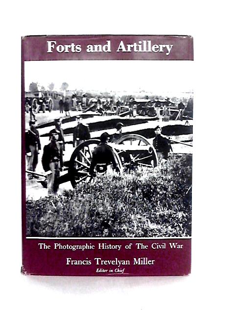 Forts and Artillery By Francis Trevelyan Miller