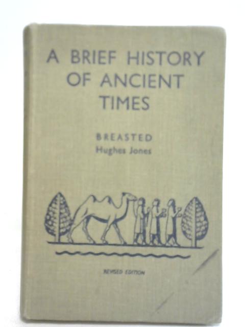 A Brief History of Ancient Times By W. Hughes Jones