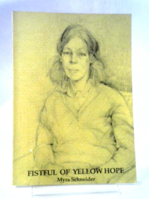 Fistful of Yellow Hope By Myra Schneider