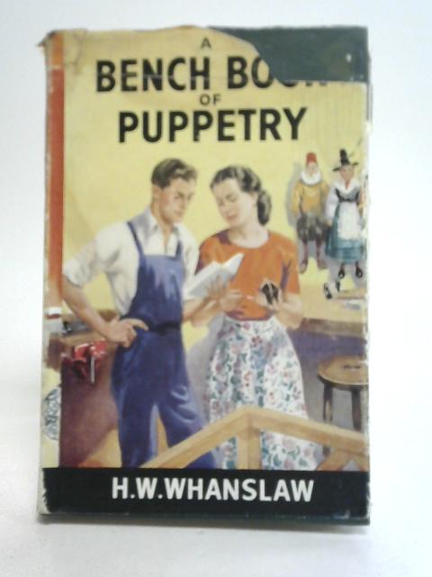 A Bench Book of Puppetry By H. W. Whanslaw