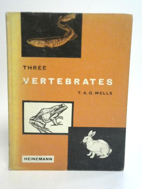 Three Vertebrates By T A G Wells