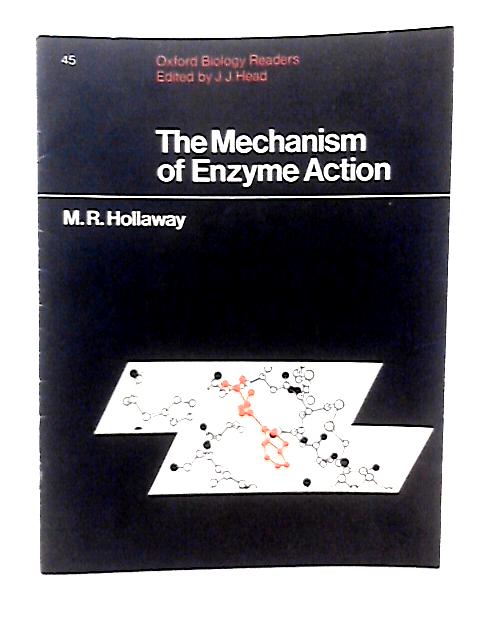 The Mechanism of Enzyme Action By M R Hollaway