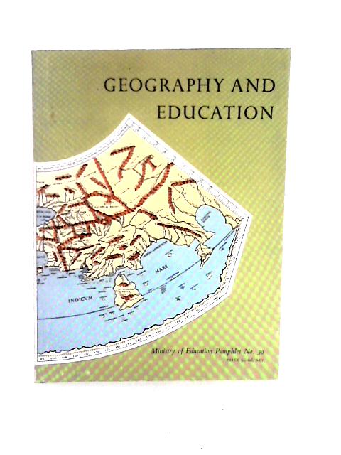 Geography and Education: Ministry of Education Pamphlet No. 39 By Ministry of Education