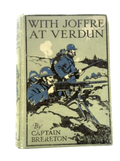 With Joffre at Verdun By Captain Brereton