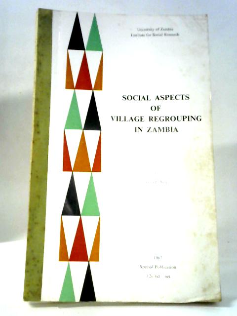 Social Aspects of Village Regrouping in Zambia By George Kay