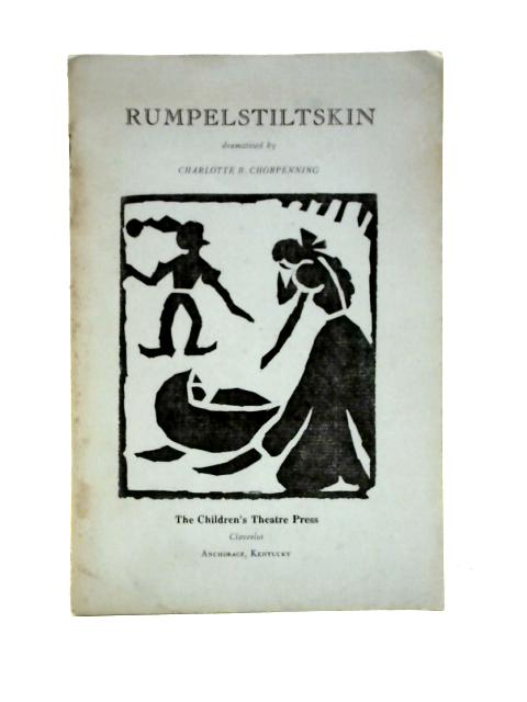 Rumpelstiltskin : A Play For Children By Charlotte B. Chorpenning